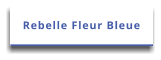 Rebelle Fleur Bleue