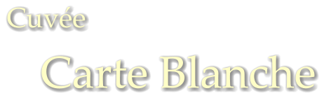 Cuvée                 Carte Blanche