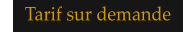 Tarif sur demande
