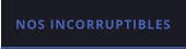 NOS INCORRUPTIBLES
